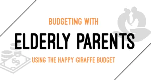 Budgeting with elderly parents using The Happy Giraffe Budget